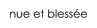 nue et bless�e